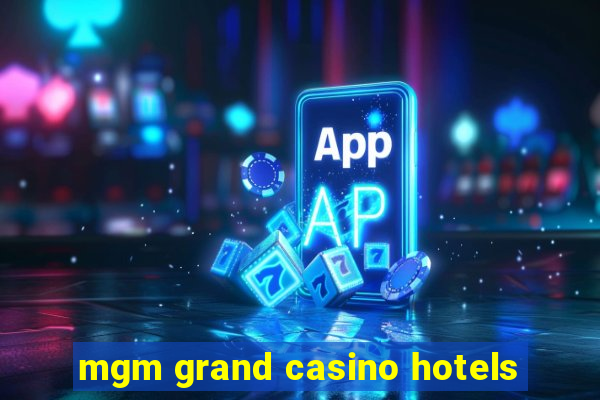 mgm grand casino hotels