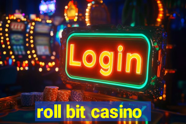 roll bit casino