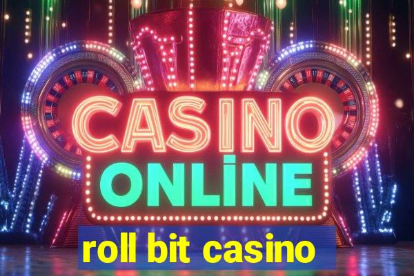 roll bit casino