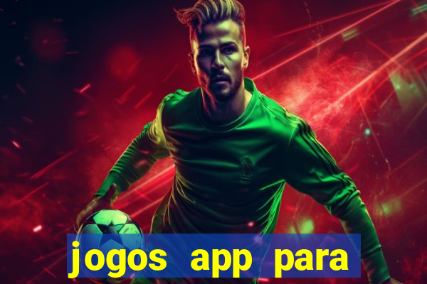 jogos app para ganhar dinheiro