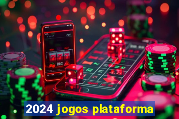 2024 jogos plataforma