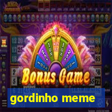 gordinho meme