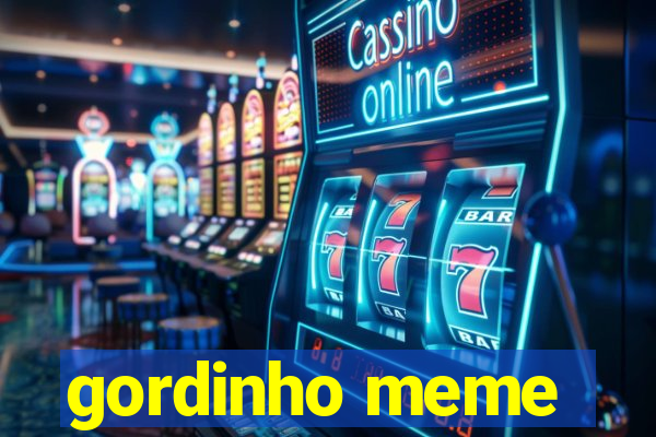 gordinho meme