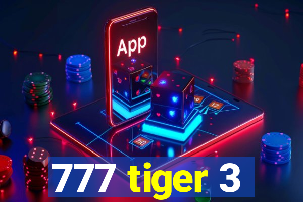 777 tiger 3