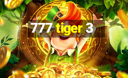 777 tiger 3