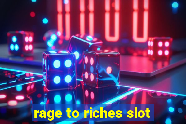 rage to riches slot