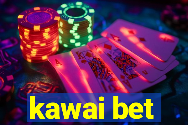 kawai bet