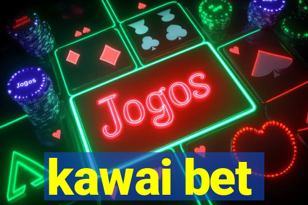 kawai bet