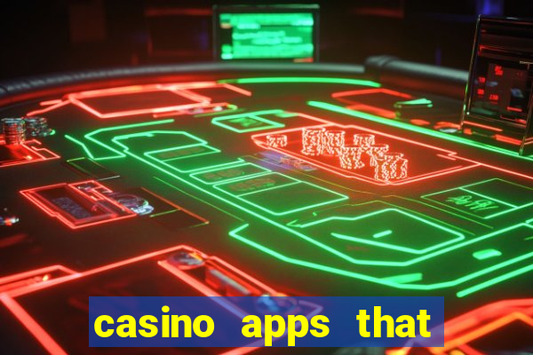 casino apps that pay real cash