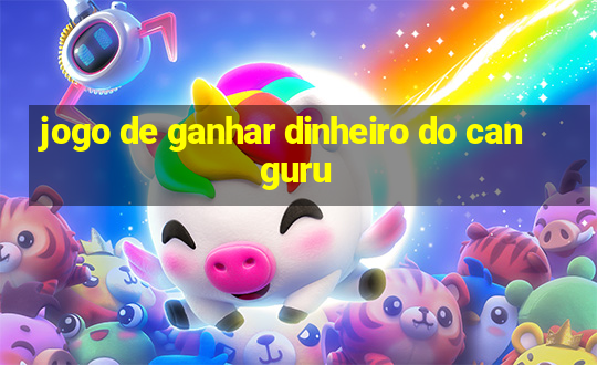 jogo de ganhar dinheiro do canguru