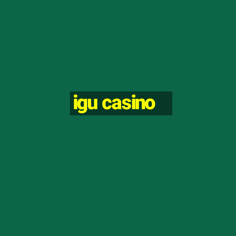 igu casino