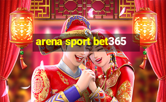 arena sport bet365