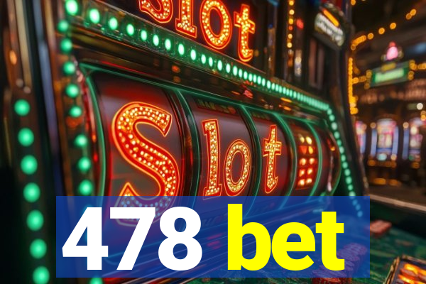 478 bet