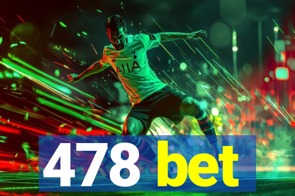 478 bet