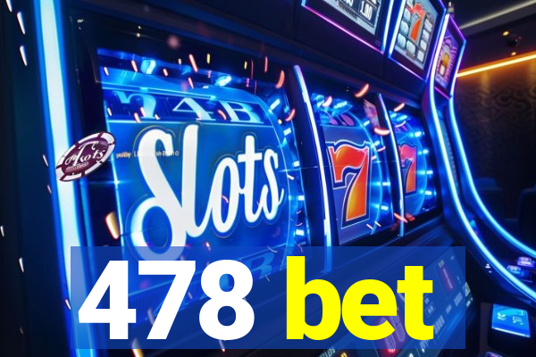 478 bet