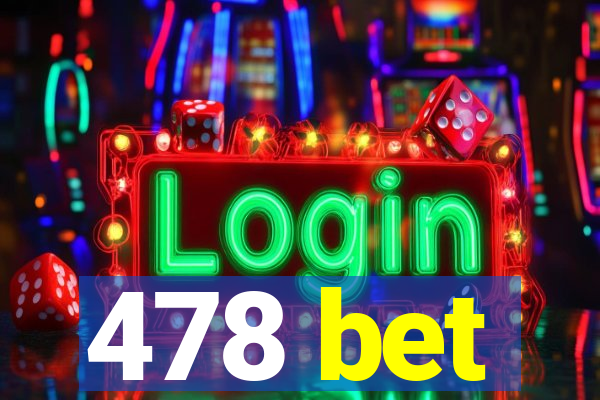 478 bet