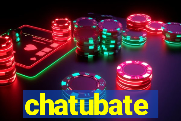 chatubate