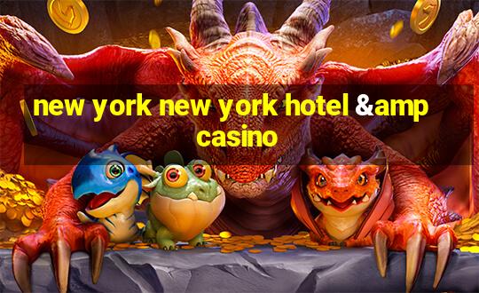 new york new york hotel & casino