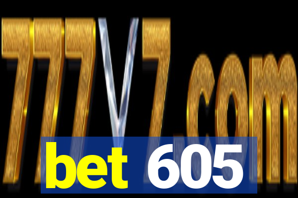 bet 605