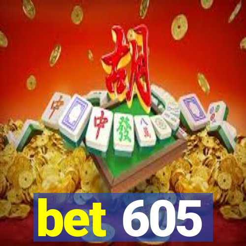 bet 605