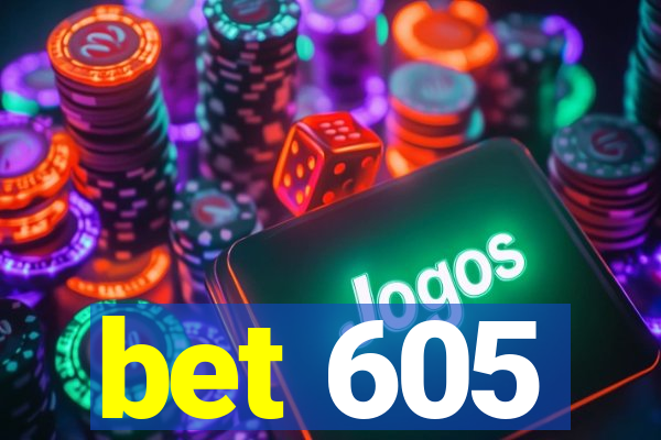 bet 605