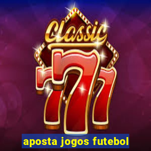 aposta jogos futebol