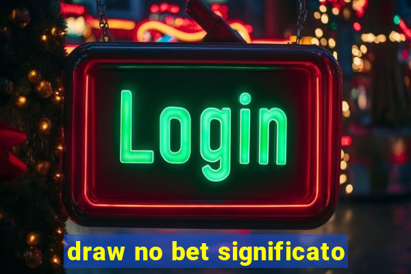 draw no bet significato