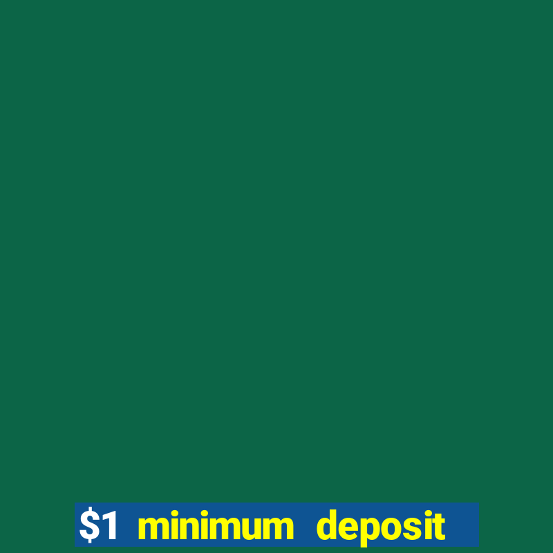 $1 minimum deposit casino australia 2022