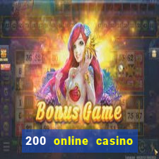 200 online casino welcome bonus