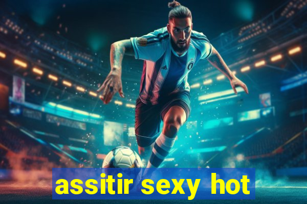 assitir sexy hot