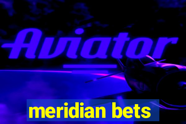 meridian bets