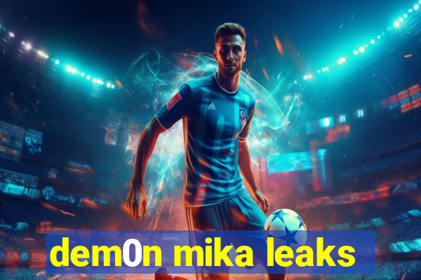 dem0n mika leaks