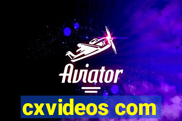 cxvideos com