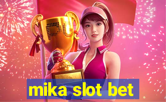 mika slot bet