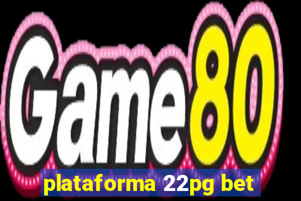 plataforma 22pg bet