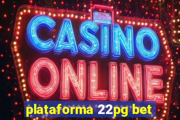 plataforma 22pg bet