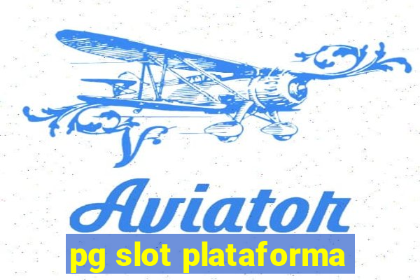 pg slot plataforma