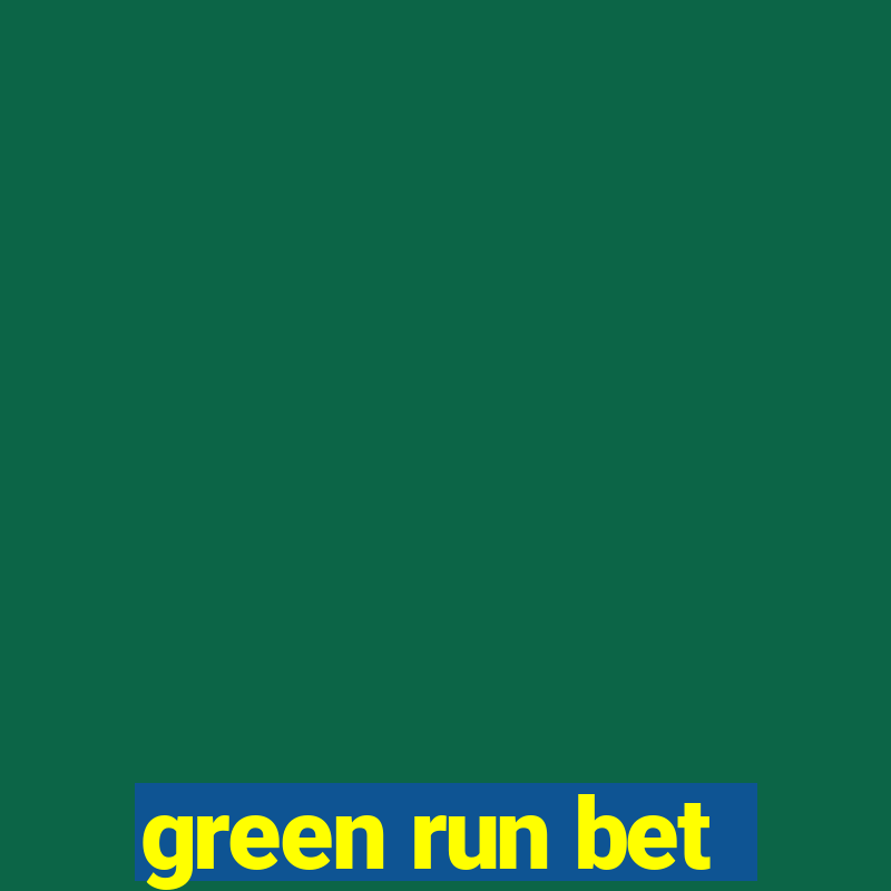 green run bet