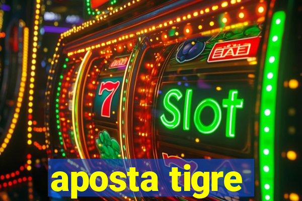 aposta tigre