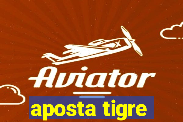 aposta tigre