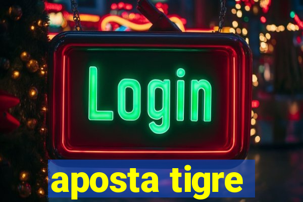 aposta tigre