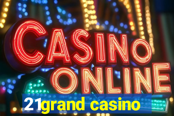 21grand casino