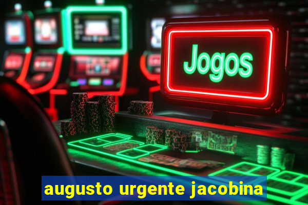 augusto urgente jacobina