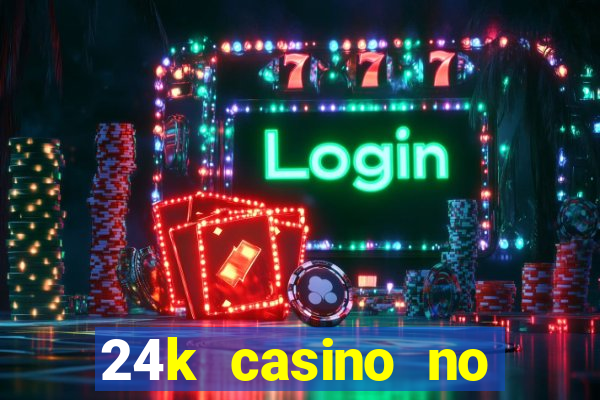 24k casino no deposit bonus