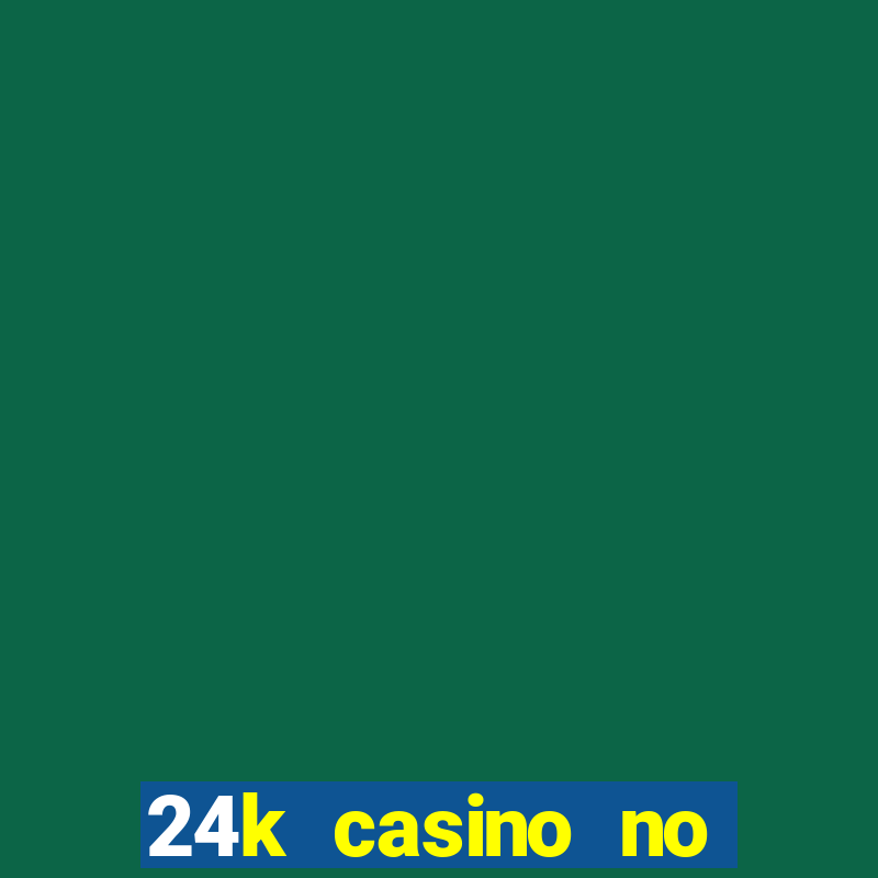 24k casino no deposit bonus