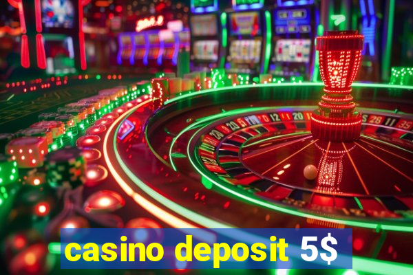 casino deposit 5$