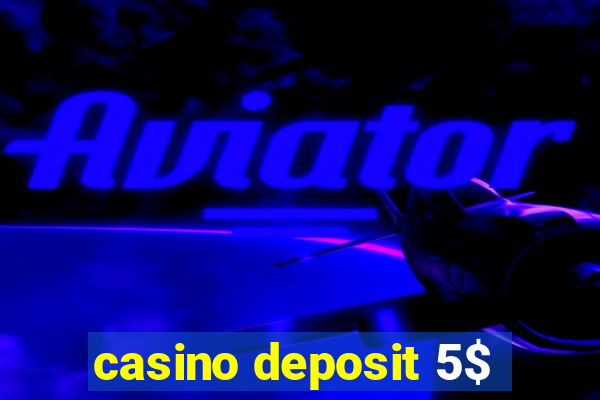 casino deposit 5$