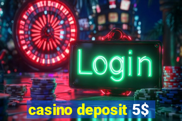 casino deposit 5$