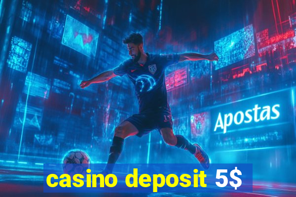 casino deposit 5$