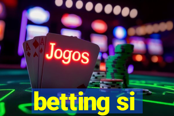 betting si